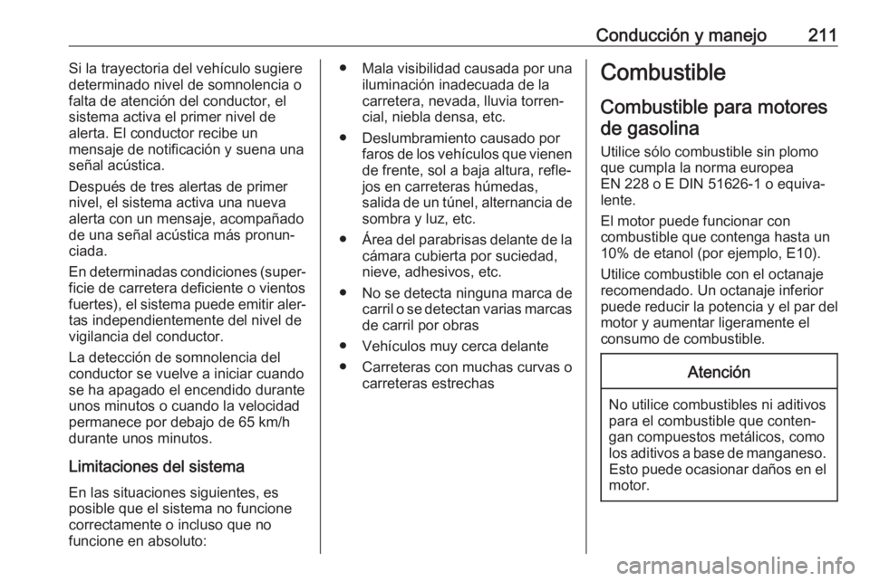 OPEL GRANDLAND X 2018 Manual de Instrucciones (in Spanish) Conducción y manejo211Si la trayectoria del vehículo sugiere
determinado nivel de somnolencia o
falta de atención del conductor, el
sistema activa el primer nivel de
alerta. El conductor recibe un
OPEL GRANDLAND X 2018 Manual de Instrucciones (in Spanish) Conducción y manejo211Si la trayectoria del vehículo sugiere
determinado nivel de somnolencia o
falta de atención del conductor, el
sistema activa el primer nivel de
alerta. El conductor recibe un