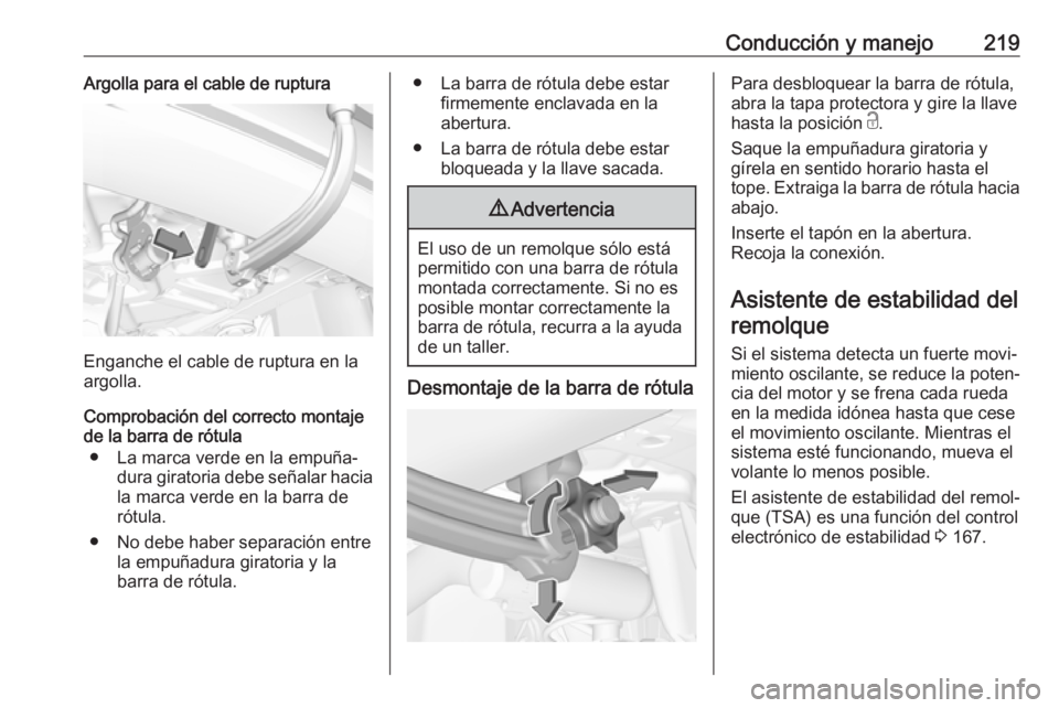 OPEL GRANDLAND X 2018 Manual de Instrucciones (in Spanish) Conducción y manejo219Argolla para el cable de ruptura
Enganche el cable de ruptura en la
argolla.
Comprobación del correcto montaje
de la barra de rótula
● La marca verde en la empuña‐ dura g OPEL GRANDLAND X 2018 Manual de Instrucciones (in Spanish) Conducción y manejo219Argolla para el cable de ruptura
Enganche el cable de ruptura en la
argolla.
Comprobación del correcto montaje
de la barra de rótula
● La marca verde en la empuña‐ dura g