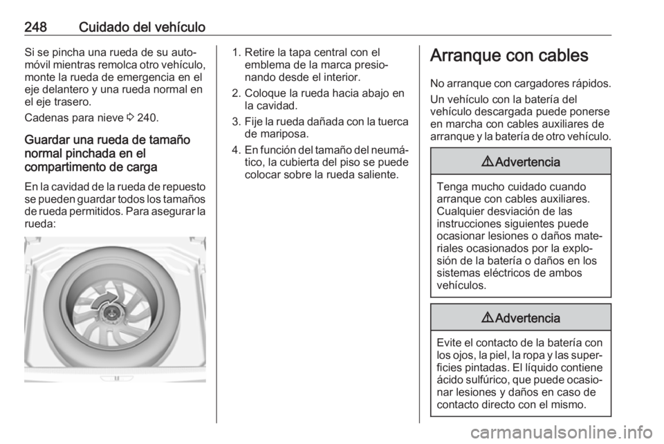 OPEL GRANDLAND X 2018 Manual de Instrucciones (in Spanish) 248Cuidado del vehículoSi se pincha una rueda de su auto‐
móvil mientras remolca otro vehículo,
monte la rueda de emergencia en el
eje delantero y una rueda normal en el eje trasero.
Cadenas para OPEL GRANDLAND X 2018 Manual de Instrucciones (in Spanish) 248Cuidado del vehículoSi se pincha una rueda de su auto‐
móvil mientras remolca otro vehículo,
monte la rueda de emergencia en el
eje delantero y una rueda normal en el eje trasero.
Cadenas para