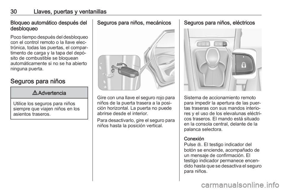 OPEL GRANDLAND X 2018 Manual de Instrucciones (in Spanish) 30Llaves, puertas y ventanillasBloqueo automático después del
desbloqueo
Poco tiempo después del desbloqueo con el control remoto o la llave elec‐
trónica, todas las puertas, el compar‐
timent OPEL GRANDLAND X 2018 Manual de Instrucciones (in Spanish) 30Llaves, puertas y ventanillasBloqueo automático después del
desbloqueo
Poco tiempo después del desbloqueo con el control remoto o la llave elec‐
trónica, todas las puertas, el compar‐
timent