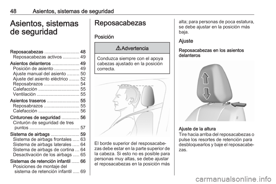 OPEL GRANDLAND X 2018 Manual de Instrucciones (in Spanish) 48Asientos, sistemas de seguridadAsientos, sistemas
de seguridadReposacabezas ........................... 48
Reposacabezas activos ............49
Asientos delanteros .....................49
Posición OPEL GRANDLAND X 2018 Manual de Instrucciones (in Spanish) 48Asientos, sistemas de seguridadAsientos, sistemas
de seguridadReposacabezas ........................... 48
Reposacabezas activos ............49
Asientos delanteros .....................49
Posición