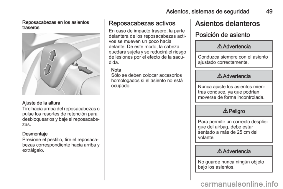 OPEL GRANDLAND X 2018 Manual de Instrucciones (in Spanish) Asientos, sistemas de seguridad49Reposacabezas en los asientos
traseros
Ajuste de la altura
Tire hacia arriba del reposacabezas o pulse los resortes de retención para
desbloquearlos y baje el reposac OPEL GRANDLAND X 2018 Manual de Instrucciones (in Spanish) Asientos, sistemas de seguridad49Reposacabezas en los asientos
traseros
Ajuste de la altura
Tire hacia arriba del reposacabezas o pulse los resortes de retención para
desbloquearlos y baje el reposac