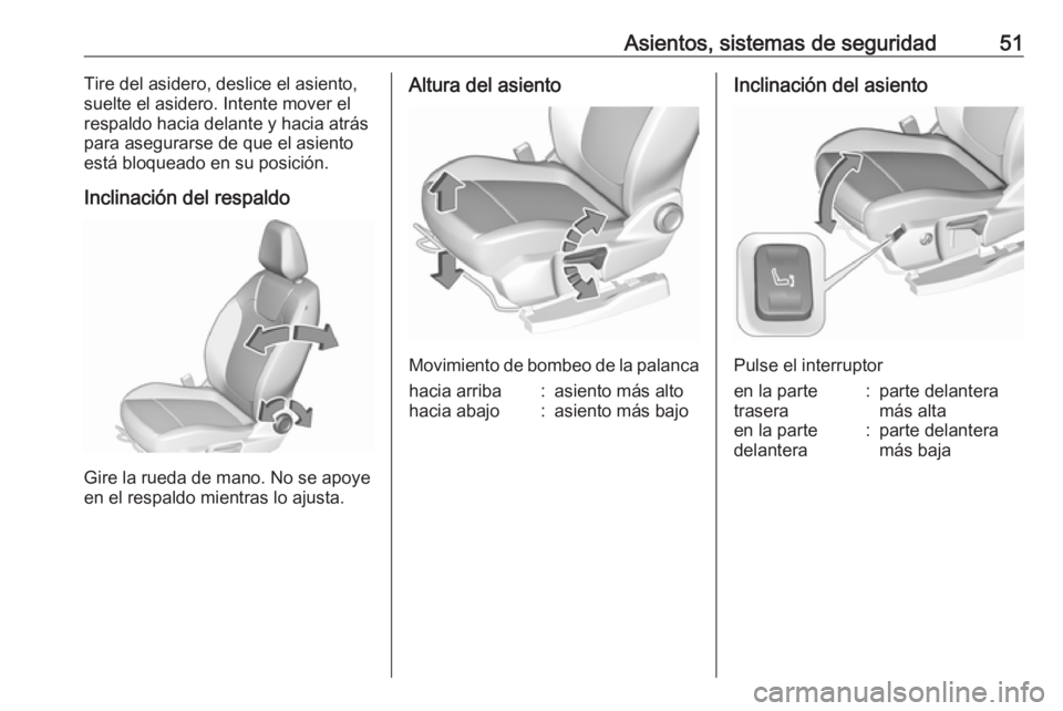 OPEL GRANDLAND X 2018 Manual de Instrucciones (in Spanish) Asientos, sistemas de seguridad51Tire del asidero, deslice el asiento,
suelte el asidero. Intente mover el
respaldo hacia delante y hacia atrás
para asegurarse de que el asiento
está bloqueado en su OPEL GRANDLAND X 2018 Manual de Instrucciones (in Spanish) Asientos, sistemas de seguridad51Tire del asidero, deslice el asiento,
suelte el asidero. Intente mover el
respaldo hacia delante y hacia atrás
para asegurarse de que el asiento
está bloqueado en su