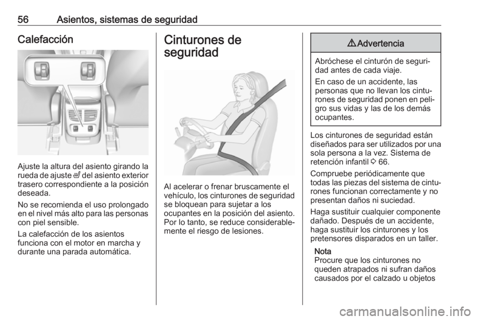 OPEL GRANDLAND X 2018 Manual de Instrucciones (in Spanish) 56Asientos, sistemas de seguridadCalefacción
Ajuste la altura del asiento girando la
rueda de ajuste ß del asiento exterior
trasero correspondiente a la posición
deseada.
No se recomienda el uso p OPEL GRANDLAND X 2018 Manual de Instrucciones (in Spanish) 56Asientos, sistemas de seguridadCalefacción
Ajuste la altura del asiento girando la
rueda de ajuste ß del asiento exterior
trasero correspondiente a la posición
deseada.
No se recomienda el uso p
