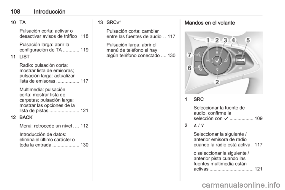 OPEL GRANDLAND X 2018.5 Manual de infoentretenimiento (in Spanish) 108Introducción10 TAPulsación corta: activar o
desactivar avisos de tráfico 118
Pulsación larga: abrir la
configuración de TA ............119
11 LIST
Radio: pulsación corta:
mostrar lista de emi OPEL GRANDLAND X 2018.5 Manual de infoentretenimiento (in Spanish) 108Introducción10 TAPulsación corta: activar o
desactivar avisos de tráfico 118
Pulsación larga: abrir la
configuración de TA ............119
11 LIST
Radio: pulsación corta:
mostrar lista de emi