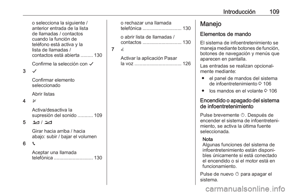 OPEL GRANDLAND X 2018.5 Manual de infoentretenimiento (in Spanish) Introducción109o selecciona la siguiente /
anterior entrada de la lista
de llamadas / contactos
cuando la función de
teléfono está activa y la
lista de llamadas /
contactos está abierta ......... OPEL GRANDLAND X 2018.5 Manual de infoentretenimiento (in Spanish) Introducción109o selecciona la siguiente /
anterior entrada de la lista
de llamadas / contactos
cuando la función de
teléfono está activa y la
lista de llamadas /
contactos está abierta .........