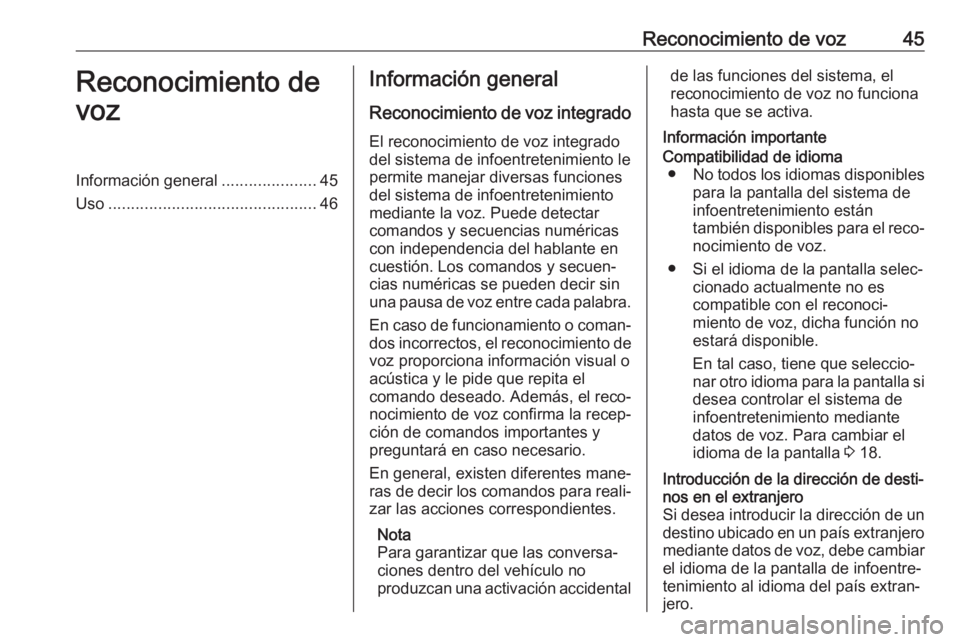 OPEL GRANDLAND X 2018.5 Manual de infoentretenimiento (in Spanish) Reconocimiento de voz45Reconocimiento de
vozInformación general .....................45
Uso .............................................. 46Información general
Reconocimiento de voz integrado
El re OPEL GRANDLAND X 2018.5 Manual de infoentretenimiento (in Spanish) Reconocimiento de voz45Reconocimiento de
vozInformación general .....................45
Uso .............................................. 46Información general
Reconocimiento de voz integrado
El re