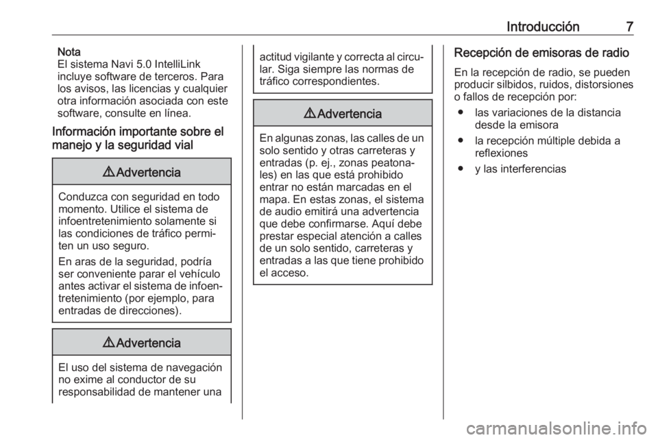 OPEL GRANDLAND X 2018.5  Manual de infoentretenimiento (in Spanish) Introducción7Nota
El sistema Navi 5.0 IntelliLink
incluye software de terceros. Para
los avisos, las licencias y cualquier
otra información asociada con este
software, consulte en línea.
Informaci�