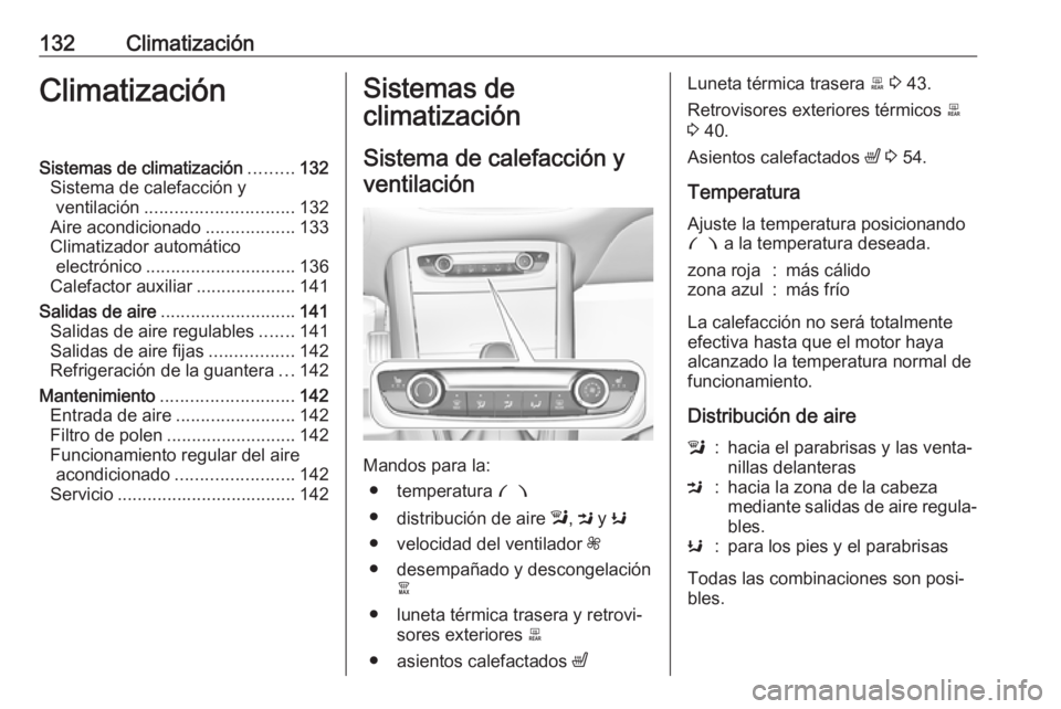 OPEL GRANDLAND X 2018.5 Manual de Instrucciones (in Spanish) 132ClimatizaciónClimatizaciónSistemas de climatización.........132
Sistema de calefacción y ventilación .............................. 132
Aire acondicionado ..................133
Climatizador au OPEL GRANDLAND X 2018.5 Manual de Instrucciones (in Spanish) 132ClimatizaciónClimatizaciónSistemas de climatización.........132
Sistema de calefacción y ventilación .............................. 132
Aire acondicionado ..................133
Climatizador au