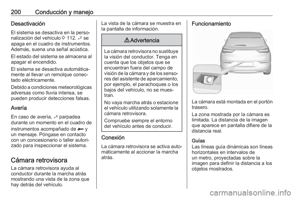 OPEL GRANDLAND X 2018.5 Manual de Instrucciones (in Spanish) 200Conducción y manejoDesactivaciónEl sistema se desactiva en la perso‐
nalización del vehículo 3 112. B se
apaga en el cuadro de instrumentos.
Además, suena una señal acústica.
El estado d OPEL GRANDLAND X 2018.5 Manual de Instrucciones (in Spanish) 200Conducción y manejoDesactivaciónEl sistema se desactiva en la perso‐
nalización del vehículo 3 112. B se
apaga en el cuadro de instrumentos.
Además, suena una señal acústica.
El estado d