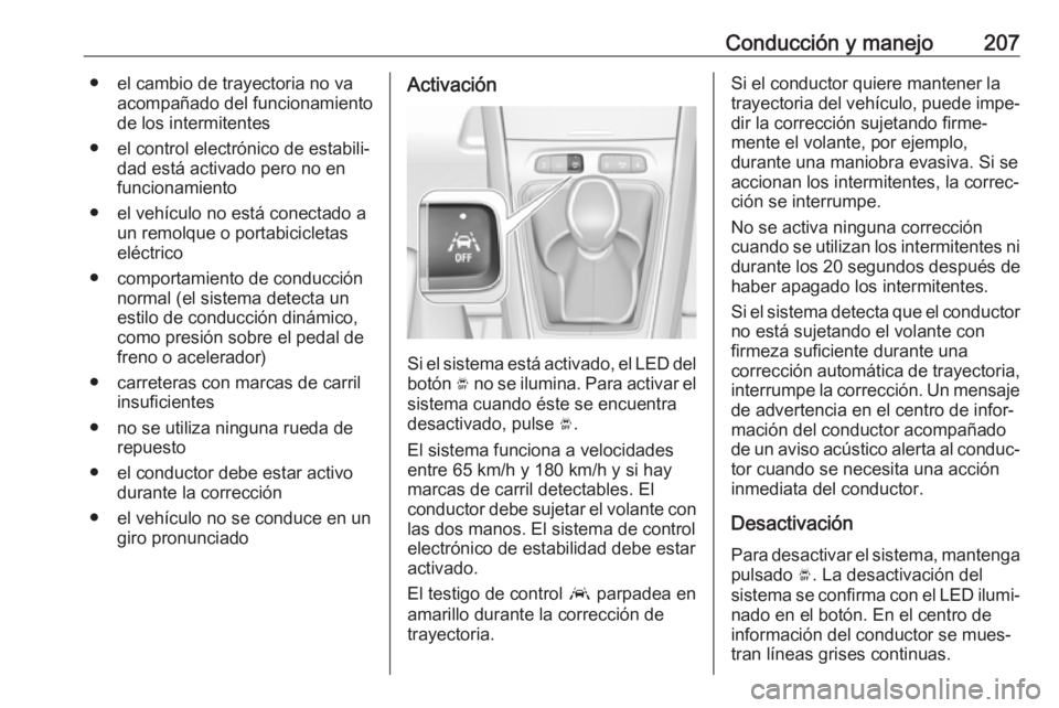 OPEL GRANDLAND X 2018.5 Manual de Instrucciones (in Spanish) Conducción y manejo207● el cambio de trayectoria no vaacompañado del funcionamiento
de los intermitentes
● el control electrónico de estabili‐ dad está activado pero no en
funcionamiento
● OPEL GRANDLAND X 2018.5 Manual de Instrucciones (in Spanish) Conducción y manejo207● el cambio de trayectoria no vaacompañado del funcionamiento
de los intermitentes
● el control electrónico de estabili‐ dad está activado pero no en
funcionamiento
●