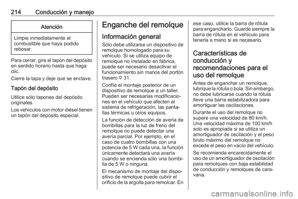 OPEL GRANDLAND X 2018.5 Manual de Instrucciones (in Spanish) 214Conducción y manejoAtención
Limpie inmediatamente elcombustible que haya podido
rebosar.
Para cerrar, gire el tapón del depósito
en sentido horario hasta que haga
clic.
Cierre la tapa y deje qu OPEL GRANDLAND X 2018.5 Manual de Instrucciones (in Spanish) 214Conducción y manejoAtención
Limpie inmediatamente elcombustible que haya podido
rebosar.
Para cerrar, gire el tapón del depósito
en sentido horario hasta que haga
clic.
Cierre la tapa y deje qu