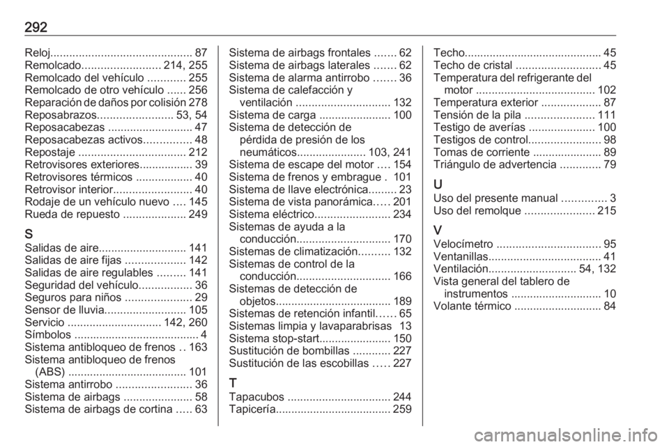 OPEL GRANDLAND X 2018.5  Manual de Instrucciones (in Spanish) 292Reloj............................................. 87
Remolcado ......................... 214, 255
Remolcado del vehículo  ............255
Remolcado de otro vehículo  ......256
Reparación de da�