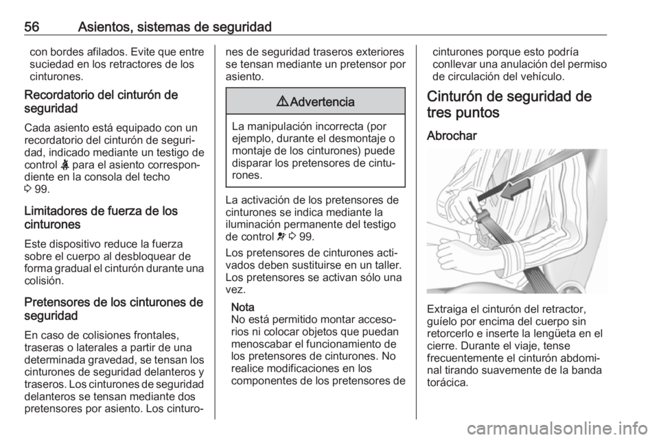 OPEL GRANDLAND X 2018.5  Manual de Instrucciones (in Spanish) 56Asientos, sistemas de seguridadcon bordes afilados. Evite que entresuciedad en los retractores de loscinturones.
Recordatorio del cinturón de
seguridad
Cada asiento está equipado con un
recordator