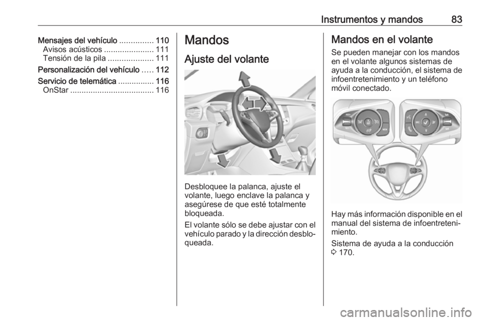 OPEL GRANDLAND X 2018.5  Manual de Instrucciones (in Spanish) Instrumentos y mandos83Mensajes del vehículo...............110
Avisos acústicos ......................111
Tensión de la pila ....................111
Personalización del vehículo .....112
Servicio