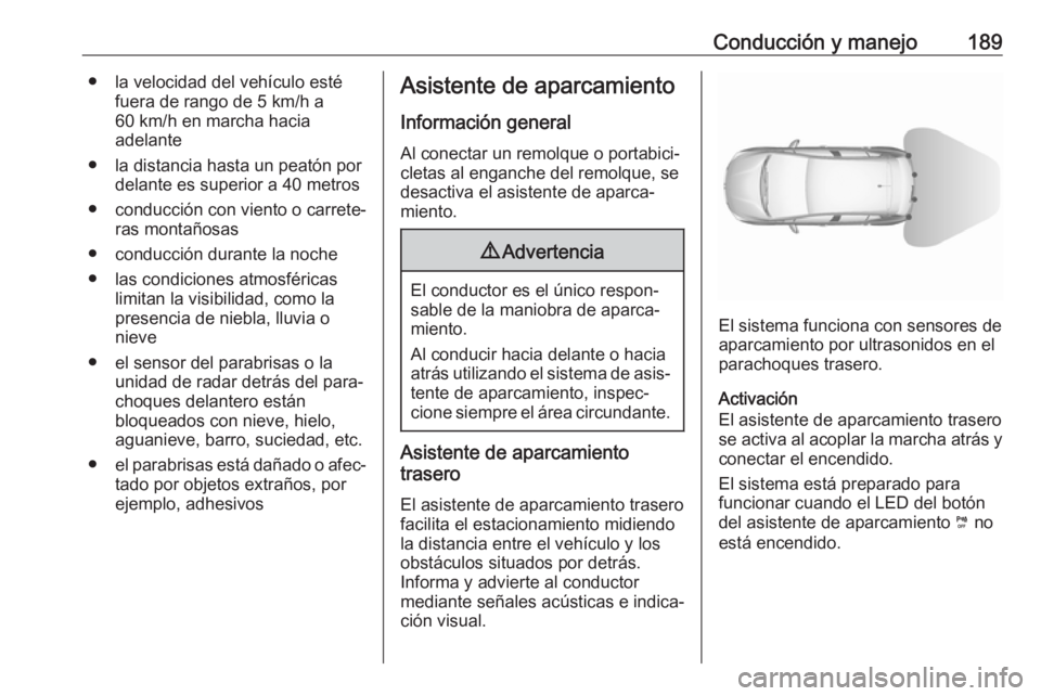 OPEL GRANDLAND X 2018.75 Manual de Instrucciones (in Spanish) Conducción y manejo189● la velocidad del vehículo estéfuera de rango de 5 km/h a
60 km/h en marcha hacia
adelante
● la distancia hasta un peatón por delante es superior a 40 metros
● conducc OPEL GRANDLAND X 2018.75 Manual de Instrucciones (in Spanish) Conducción y manejo189● la velocidad del vehículo estéfuera de rango de 5 km/h a
60 km/h en marcha hacia
adelante
● la distancia hasta un peatón por delante es superior a 40 metros
● conducc