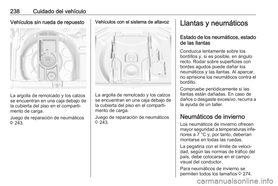 OPEL GRANDLAND X 2018.75 Manual de Instrucciones (in Spanish) 238Cuidado del vehículoVehículos sin rueda de repuesto
La argolla de remolcado y los calzos
se encuentran en una caja debajo de la cubierta del piso en el comparti‐
mento de carga.
Juego de repara OPEL GRANDLAND X 2018.75 Manual de Instrucciones (in Spanish) 238Cuidado del vehículoVehículos sin rueda de repuesto
La argolla de remolcado y los calzos
se encuentran en una caja debajo de la cubierta del piso en el comparti‐
mento de carga.
Juego de repara