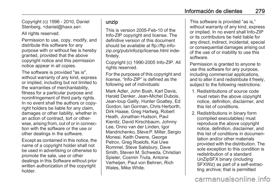 OPEL GRANDLAND X 2018.75  Manual de Instrucciones (in Spanish) Información de clientes279Copyright (c) 1996 - 2010, Daniel
Stenberg, <daniel@haxx.se>.
All rights reserved.
Permission to use, copy, modify, and
distribute this software for any
purpose with or with