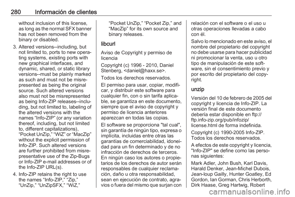 OPEL GRANDLAND X 2018.75 Manual de Instrucciones (in Spanish) 280Información de clienteswithout inclusion of this license,
as long as the normal SFX banner
has not been removed from the
binary or disabled.
3. Altered versions--including, but not limited to, por OPEL GRANDLAND X 2018.75 Manual de Instrucciones (in Spanish) 280Información de clienteswithout inclusion of this license,
as long as the normal SFX banner
has not been removed from the
binary or disabled.
3. Altered versions--including, but not limited to, por