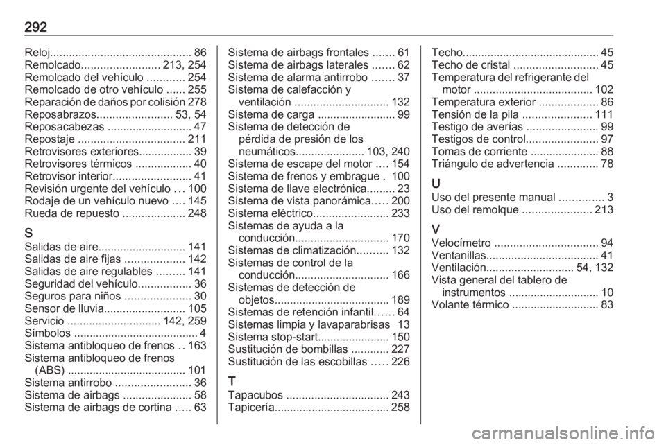 OPEL GRANDLAND X 2018.75  Manual de Instrucciones (in Spanish) 292Reloj............................................. 86
Remolcado ......................... 213, 254
Remolcado del vehículo  ............254
Remolcado de otro vehículo  ......255
Reparación de da�