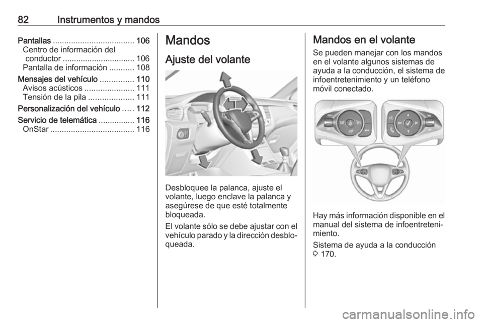 OPEL GRANDLAND X 2018.75  Manual de Instrucciones (in Spanish) 82Instrumentos y mandosPantallas.................................... 106
Centro de información del conductor ................................ 106
Pantalla de información ...........108
Mensajes del 