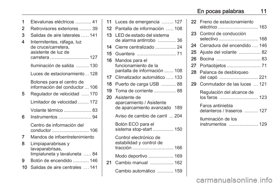 OPEL GRANDLAND X 2019  Manual de Instrucciones (in Spanish) En pocas palabras111Elevalunas eléctricos ............41
2 Retrovisores exteriores .........39
3 Salidas de aire laterales .....141
4 Intermitentes, ráfaga, luz
de cruce/carretera,
asistente de luz 