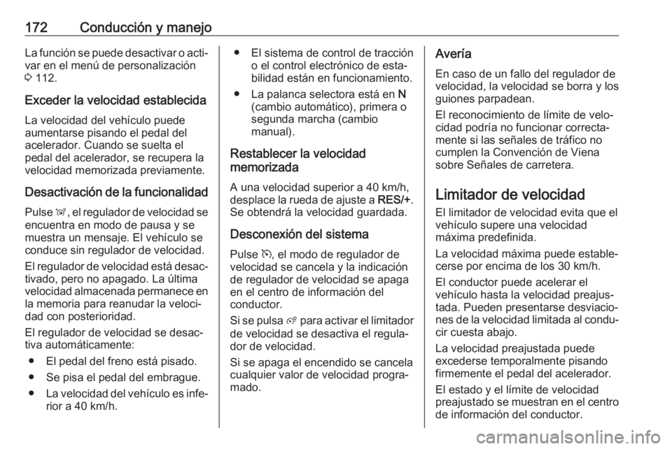 OPEL GRANDLAND X 2019 Manual de Instrucciones (in Spanish) 172Conducción y manejoLa función se puede desactivar o acti‐var en el menú de personalización
3 112.
Exceder la velocidad establecida
La velocidad del vehículo puede
aumentarse pisando el peda OPEL GRANDLAND X 2019 Manual de Instrucciones (in Spanish) 172Conducción y manejoLa función se puede desactivar o acti‐var en el menú de personalización
3 112.
Exceder la velocidad establecida
La velocidad del vehículo puede
aumentarse pisando el peda