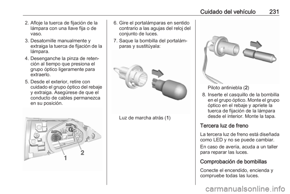 OPEL GRANDLAND X 2019 Manual de Instrucciones (in Spanish) Cuidado del vehículo2312. Afloje la tuerca de fijación de lalámpara con una llave fija o de
vaso.
3. Desatornille manualmente y extraiga la tuerca de fijación de lalámpara.
4. Desenganche la pinz OPEL GRANDLAND X 2019 Manual de Instrucciones (in Spanish) Cuidado del vehículo2312. Afloje la tuerca de fijación de lalámpara con una llave fija o de
vaso.
3. Desatornille manualmente y extraiga la tuerca de fijación de lalámpara.
4. Desenganche la pinz