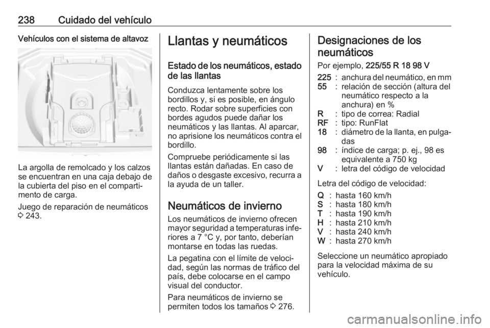 OPEL GRANDLAND X 2019 Manual de Instrucciones (in Spanish) 238Cuidado del vehículoVehículos con el sistema de altavoz
La argolla de remolcado y los calzos
se encuentran en una caja debajo de la cubierta del piso en el comparti‐
mento de carga.
Juego de re OPEL GRANDLAND X 2019 Manual de Instrucciones (in Spanish) 238Cuidado del vehículoVehículos con el sistema de altavoz
La argolla de remolcado y los calzos
se encuentran en una caja debajo de la cubierta del piso en el comparti‐
mento de carga.
Juego de re