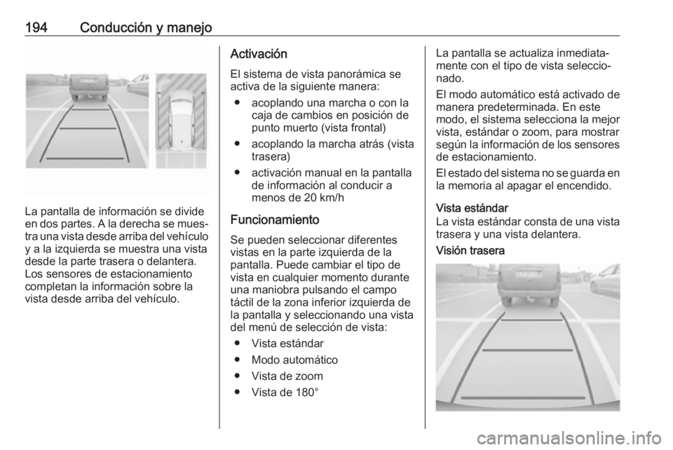 OPEL GRANDLAND X 2019.75 Manual de Instrucciones (in Spanish) 194Conducción y manejo
La pantalla de información se divide
en dos partes. A la derecha se mues‐
tra una vista desde arriba del vehículo
y a la izquierda se muestra una vista
desde la parte trase OPEL GRANDLAND X 2019.75 Manual de Instrucciones (in Spanish) 194Conducción y manejo
La pantalla de información se divide
en dos partes. A la derecha se mues‐
tra una vista desde arriba del vehículo
y a la izquierda se muestra una vista
desde la parte trase