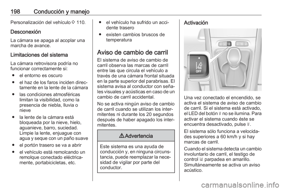 OPEL GRANDLAND X 2019.75 Manual de Instrucciones (in Spanish) 198Conducción y manejoPersonalización del vehículo 3 110.
Desconexión La cámara se apaga al acoplar una
marcha de avance.
Limitaciones del sistema La cámara retrovisora podría no
funcionar corr OPEL GRANDLAND X 2019.75 Manual de Instrucciones (in Spanish) 198Conducción y manejoPersonalización del vehículo 3 110.
Desconexión La cámara se apaga al acoplar una
marcha de avance.
Limitaciones del sistema La cámara retrovisora podría no
funcionar corr