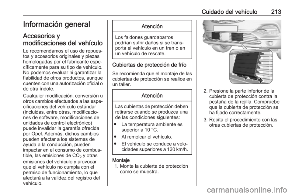 OPEL GRANDLAND X 2019.75  Manual de Instrucciones (in Spanish) Cuidado del vehículo213Información general
Accesorios y
modificaciones del vehículo
Le recomendamos el uso de repues‐ tos y accesorios originales y piezas
homologadas por el fabricante espe‐
c�