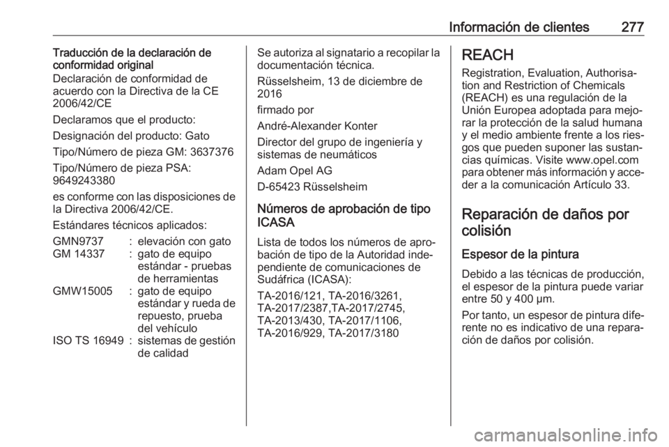 OPEL GRANDLAND X 2019.75 Manual de Instrucciones (in Spanish) Información de clientes277Traducción de la declaración de
conformidad original
Declaración de conformidad de
acuerdo con la Directiva de la CE
2006/42/CE
Declaramos que el producto:
Designación d OPEL GRANDLAND X 2019.75 Manual de Instrucciones (in Spanish) Información de clientes277Traducción de la declaración de
conformidad original
Declaración de conformidad de
acuerdo con la Directiva de la CE
2006/42/CE
Declaramos que el producto:
Designación d