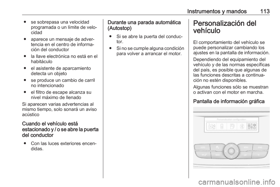 OPEL GRANDLAND X 2020 Manual de Instrucciones (in Spanish) Instrumentos y mandos113● se sobrepasa una velocidadprogramada o un límite de velo‐
cidad
● aparece un mensaje de adver‐ tencia en el centro de informa‐
ción del conductor
● la llave ele OPEL GRANDLAND X 2020 Manual de Instrucciones (in Spanish) Instrumentos y mandos113● se sobrepasa una velocidadprogramada o un límite de velo‐
cidad
● aparece un mensaje de adver‐ tencia en el centro de informa‐
ción del conductor
● la llave ele