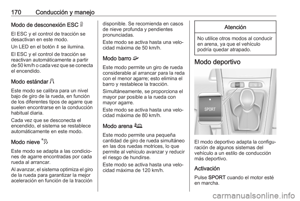 OPEL GRANDLAND X 2020 Manual de Instrucciones (in Spanish) 170Conducción y manejoModo de desconexión ESC 9
El ESC y el control de tracción se
desactivan en este modo.
Un LED en el botón a se ilumina.
El ESC y el control de tracción se
reactivan automát OPEL GRANDLAND X 2020 Manual de Instrucciones (in Spanish) 170Conducción y manejoModo de desconexión ESC 9
El ESC y el control de tracción se
desactivan en este modo.
Un LED en el botón a se ilumina.
El ESC y el control de tracción se
reactivan automát