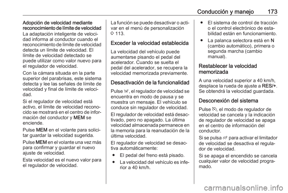 OPEL GRANDLAND X 2020 Manual de Instrucciones (in Spanish) Conducción y manejo173Adopción de velocidad mediante
reconocimiento de límite de velocidad
La adaptación inteligente de veloci‐
dad informa al conductor cuando el
reconocimiento de límite de ve OPEL GRANDLAND X 2020 Manual de Instrucciones (in Spanish) Conducción y manejo173Adopción de velocidad mediante
reconocimiento de límite de velocidad
La adaptación inteligente de veloci‐
dad informa al conductor cuando el
reconocimiento de límite de ve