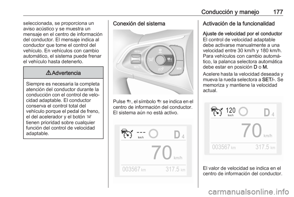 OPEL GRANDLAND X 2020 Manual de Instrucciones (in Spanish) Conducción y manejo177seleccionada, se proporciona un
aviso acústico y se muestra un
mensaje en el centro de información
del conductor. El mensaje indica al
conductor que tome el control del vehíc OPEL GRANDLAND X 2020 Manual de Instrucciones (in Spanish) Conducción y manejo177seleccionada, se proporciona un
aviso acústico y se muestra un
mensaje en el centro de información
del conductor. El mensaje indica al
conductor que tome el control del vehíc