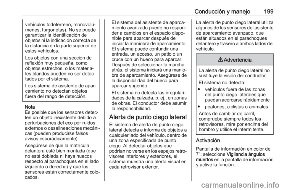 OPEL GRANDLAND X 2020 Manual de Instrucciones (in Spanish) Conducción y manejo199vehículos todoterreno, monovolú‐
menes, furgonetas). No se puede
garantizar la identificación de
objetos ni la indicación correcta de
la distancia en la parte superior de
OPEL GRANDLAND X 2020 Manual de Instrucciones (in Spanish) Conducción y manejo199vehículos todoterreno, monovolú‐
menes, furgonetas). No se puede
garantizar la identificación de
objetos ni la indicación correcta de
la distancia en la parte superior de