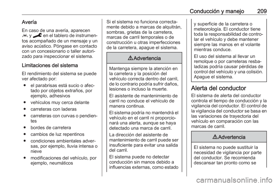 OPEL GRANDLAND X 2020 Manual de Instrucciones (in Spanish) Conducción y manejo209AveríaEn caso de una avería, aparecen
a y C en el tablero de instrumen‐
tos acompañado de un mensaje y un aviso acústico. Póngase en contacto
con un concesionario o tal OPEL GRANDLAND X 2020 Manual de Instrucciones (in Spanish) Conducción y manejo209AveríaEn caso de una avería, aparecen
a y C en el tablero de instrumen‐
tos acompañado de un mensaje y un aviso acústico. Póngase en contacto
con un concesionario o tal