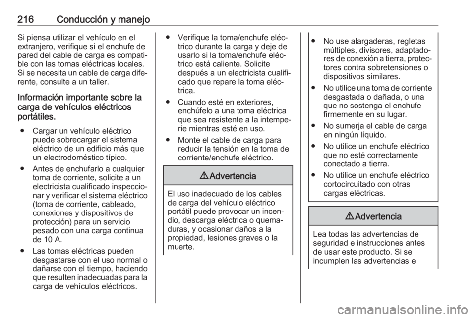 OPEL GRANDLAND X 2020 Manual de Instrucciones (in Spanish) 216Conducción y manejoSi piensa utilizar el vehículo en el
extranjero, verifique si el enchufe de
pared del cable de carga es compati‐ ble con las tomas eléctricas locales.Si se necesita un cable OPEL GRANDLAND X 2020 Manual de Instrucciones (in Spanish) 216Conducción y manejoSi piensa utilizar el vehículo en el
extranjero, verifique si el enchufe de
pared del cable de carga es compati‐ ble con las tomas eléctricas locales.Si se necesita un cable