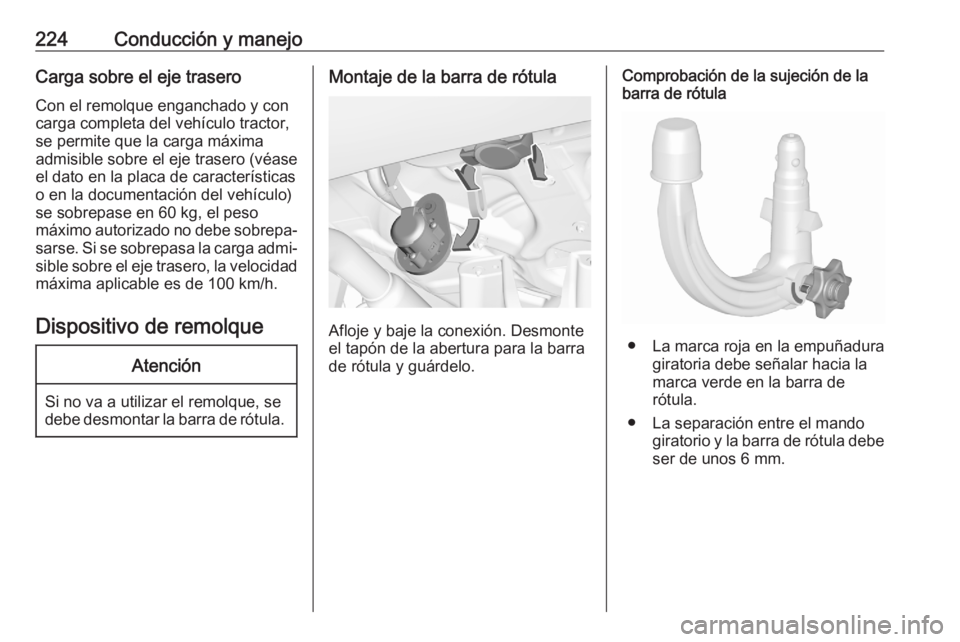 OPEL GRANDLAND X 2020 Manual de Instrucciones (in Spanish) 224Conducción y manejoCarga sobre el eje traseroCon el remolque enganchado y con
carga completa del vehículo tractor,
se permite que la carga máxima
admisible sobre el eje trasero (véase
el dato e OPEL GRANDLAND X 2020 Manual de Instrucciones (in Spanish) 224Conducción y manejoCarga sobre el eje traseroCon el remolque enganchado y con
carga completa del vehículo tractor,
se permite que la carga máxima
admisible sobre el eje trasero (véase
el dato e