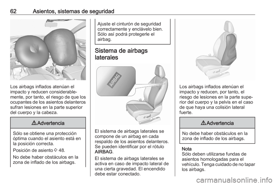 OPEL GRANDLAND X 2020  Manual de Instrucciones (in Spanish) 62Asientos, sistemas de seguridad
Los airbags inflados atenúan el
impacto y reducen considerable‐
mente, por tanto, el riesgo de que los
ocupantes de los asientos delanteros sufran lesiones en la p