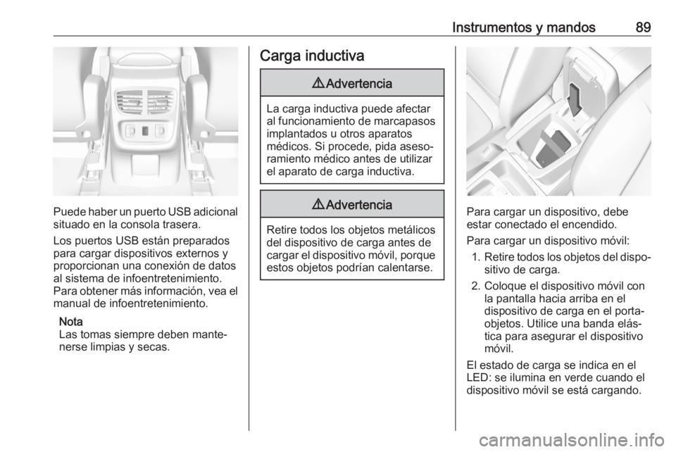 OPEL GRANDLAND X 2020 Manual de Instrucciones (in Spanish) Instrumentos y mandos89
Puede haber un puerto USB adicionalsituado en la consola trasera.
Los puertos USB están preparados
para cargar dispositivos externos y
proporcionan una conexión de datos
al s OPEL GRANDLAND X 2020 Manual de Instrucciones (in Spanish) Instrumentos y mandos89
Puede haber un puerto USB adicionalsituado en la consola trasera.
Los puertos USB están preparados
para cargar dispositivos externos y
proporcionan una conexión de datos
al s
