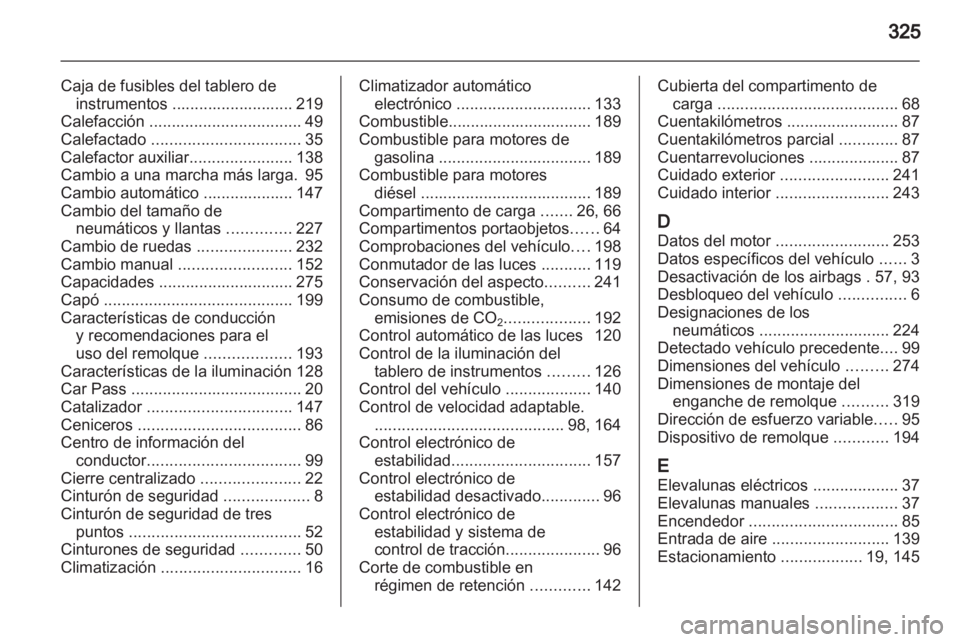 OPEL INSIGNIA 2012.5 Manual de Instrucciones (in Spanish) OPEL INSIGNIA 2012.5 Manual de Instrucciones (in Spanish)