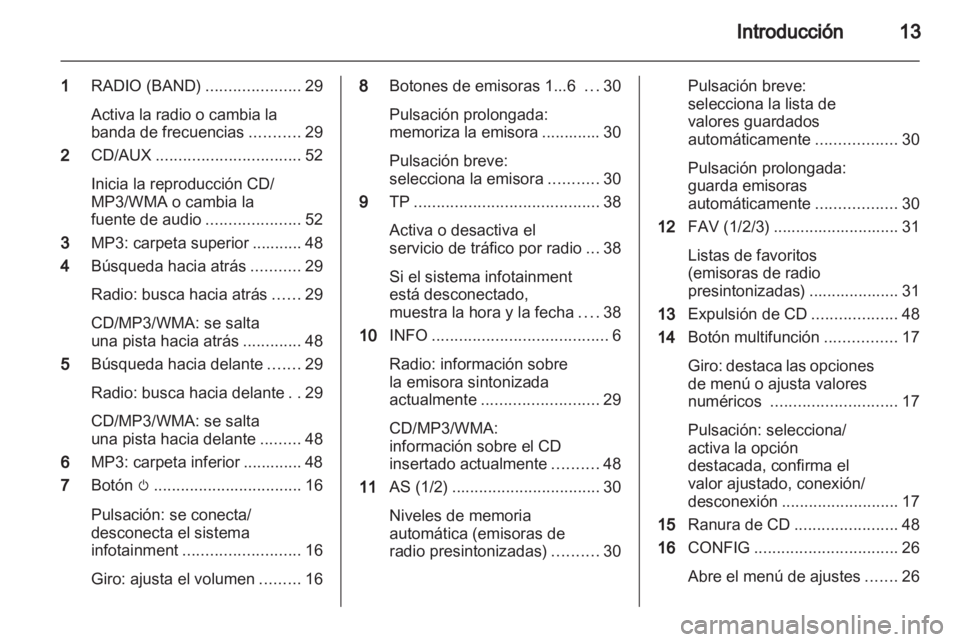 OPEL INSIGNIA 2013 Manual de infoentretenimiento (in Spanish) OPEL INSIGNIA 2013 Manual de infoentretenimiento (in Spanish)