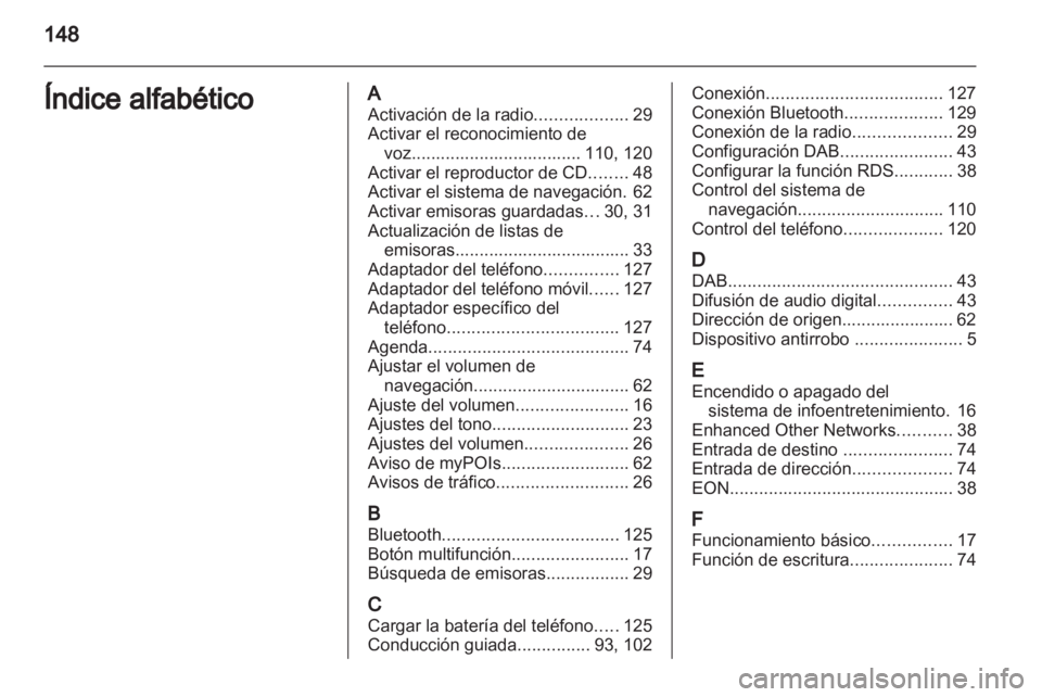 OPEL INSIGNIA 2013 Manual de infoentretenimiento (in Spanish) OPEL INSIGNIA 2013 Manual de infoentretenimiento (in Spanish)