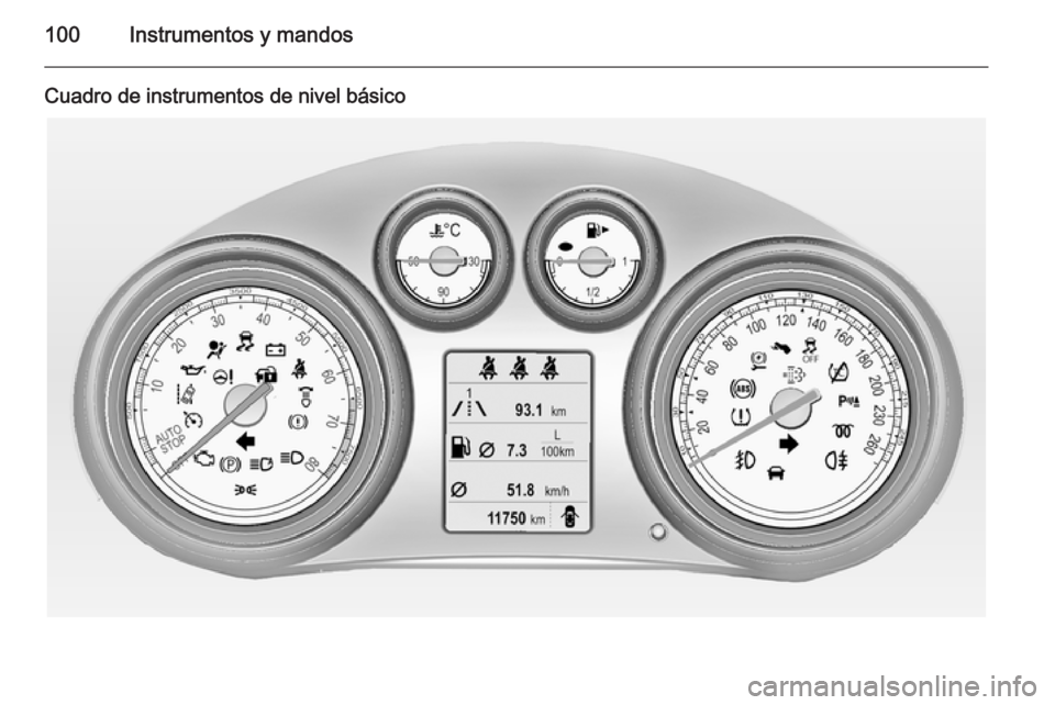 OPEL INSIGNIA 2015  Manual de Instrucciones (in Spanish) 100Instrumentos y mandos
Cuadro de instrumentos de nivel básico 