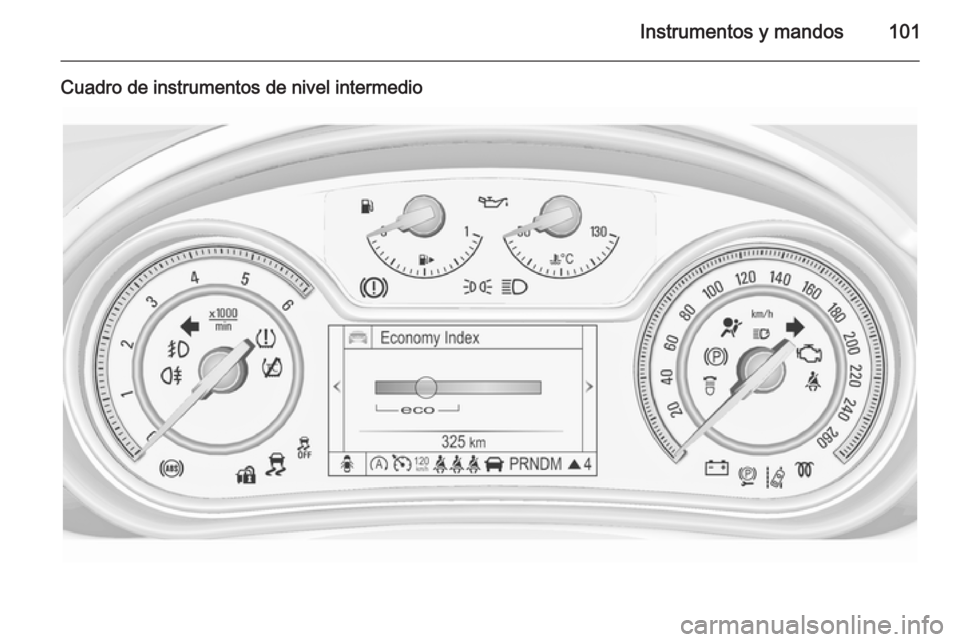 OPEL INSIGNIA 2015  Manual de Instrucciones (in Spanish) Instrumentos y mandos101
Cuadro de instrumentos de nivel intermedio 