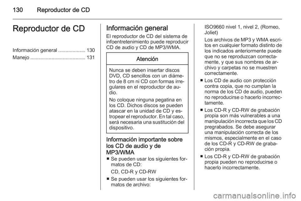 OPEL INSIGNIA 2015.5 Manual de infoentretenimiento (in Spanish) 130Reproductor de CDReproductor de CDInformación general...................130
Manejo ....................................... 131Información general
El reproductor de CD del sistema de
infoentreteni OPEL INSIGNIA 2015.5 Manual de infoentretenimiento (in Spanish) 130Reproductor de CDReproductor de CDInformación general...................130
Manejo ....................................... 131Información general
El reproductor de CD del sistema de
infoentreteni