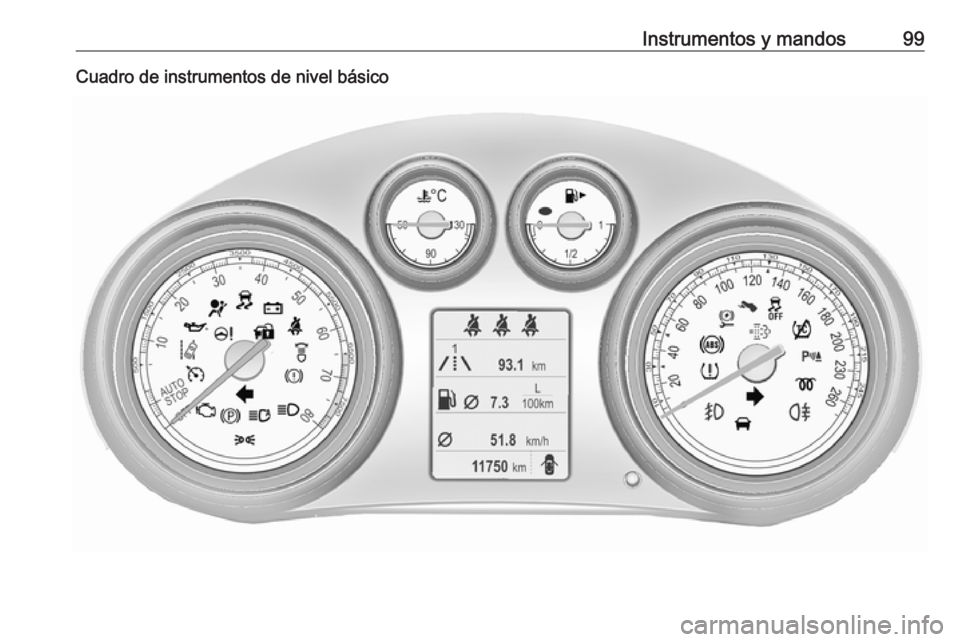 OPEL INSIGNIA 2016.5 Manual de Instrucciones (in Spanish) Instrumentos y mandos99Cuadro de instrumentos de nivel básico OPEL INSIGNIA 2016.5 Manual de Instrucciones (in Spanish) Instrumentos y mandos99Cuadro de instrumentos de nivel básico